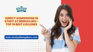 Direct Admissions In Study At Bengaluru - Top 10 Best Colleges