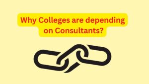 Why Colleges are depending on Consultants?