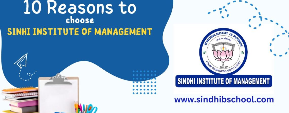 10 reasons to choose sindhi institute of management